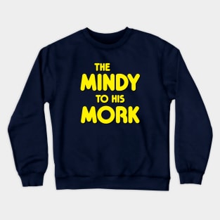 The Mindy to His Mork Crewneck Sweatshirt